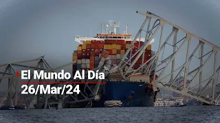 #ElMundoAlDía | 26/03/24: Colapsa uno de los puentes más transitados en Estados Unidos