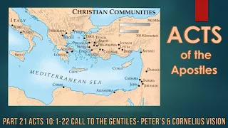 Part 21 Acts 10:1-22 Call to the Gentiles-Peter’s & Cornelius Vision   Thursday 02 May 2024