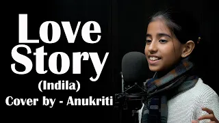 Love Story (Indila) | Cover by - Anukriti #indila #lovestory #cover #anukriti