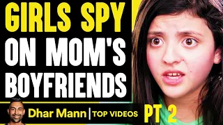 GIRLS SPY On Mom's Boyfriends, What Happens Is Shocking PT 2 | Dhar Mann