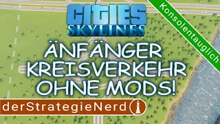 Der PERFEKTE Kreisverkehr OHNE MODS für ANFÄNGER in Cities Skylines  | deutsch tutorial