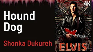 ELVIS Soundtrack : Hound Dog - Shonka Dukureh | 4K