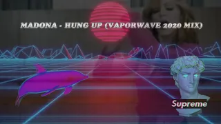 Madonna - Hung Up (Vaporwave 2020 Mix)