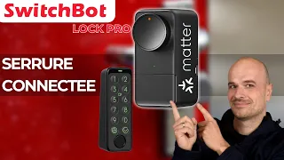 Cette Nouvelle SERRURE CONNECTEE compatible MATTER est TOP  (SWITCHBOT Lock Pro)