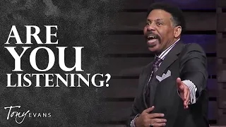 When God Speaks We Must Listen | Tony Evans Sermon