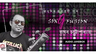 Song Fusion | Raghab Chatterjee | Modern Songs | Audio Jukebox