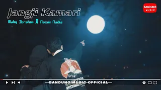 Jangji Kamari - Maliq Ibrahim X Nazmi Nadia [Official Bandung Music]