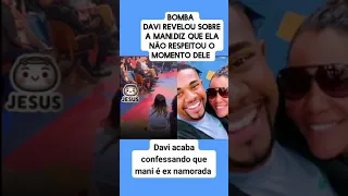 Em entrevista no atlas horas Davi revelou que mani é ex namorada, acabou o mistério.