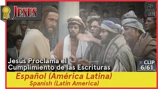 Jesús Proclama el Cumplimiento de las Escrituras►Español (es-419)►JESÚS 6/61 Spanish (Latin America)