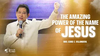 The Amazing Power of the Name of Jesus | Bro. Eddie Villanueva