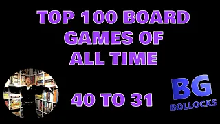 Top 100 Board Games Of All Time - 40 to 31 (2022)