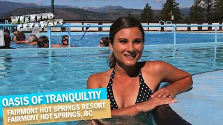 Fairmont Hot Springs Resort, Columbia Valley, BC  - Oasis of Tranquility - Weekend Getaways