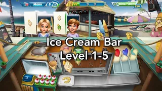 Cooking Fever - Ice Cream Bar Level 1-5