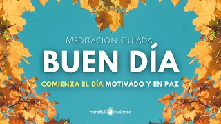 BUEN DÍA ~ COMIENZA el día MOTIVADO y en PAZ ~Meditación Guiada~ Mindfulness💙