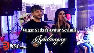 Vuqar Seda ft Aynur Sevimli -  Ayrılmayaq  (2019)