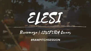 ELESI by Rivermaya | IDLEPITCH Covers