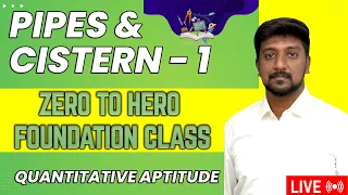 ZERO TO HERO FOUNDATION CLASS | Pipes and Cistern  | QUANTITATIVE APTITUDE CLASS - 32 | MR.KARTHIK