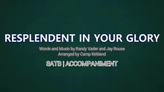 Resplendent in Your Glory | SATB | Piano