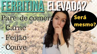 Ferritina Elevada. A cura está SOMENTE realmente em retirar alimentos ricos em ferro?