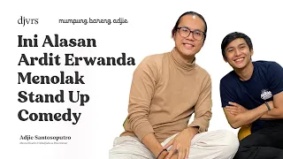 ALASANNYA APA ARDIT ERWANDA MENOLAK STAND UP COMEDY? 🤔 | Mumpung Bareng Adjie Santosoputro