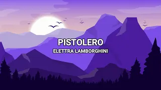 Pistolero - Elettra Lamborghini (Lyrics/Testo)