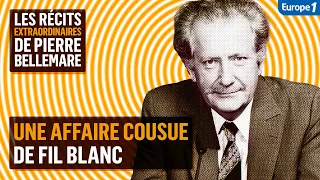 Une affaire cousue de fil blanc - Les récits extraordinaires de Pierre Bellemare