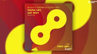 Block & Crown, Scotty Boy - Mama Say, Say Wot