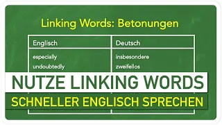 Durch den Einsatz von LINKING-WORDS fließender Englisch sprechen!