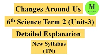 Changes Around Us | 6th Science Term 2 (Unit 3) | Detailed Explanation | Tamil Nadu New Syllabus