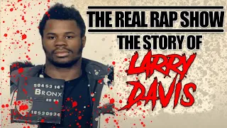 The Real Rap Show | Episode 51 | The Story Of Larry Davis
