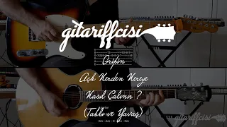 Gripin - Aşk Nerden Nereye Nasıl Çalınır ? (Tablı ve yavaş gitar dersi)