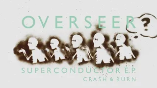 Overseer - Crash & Burn
