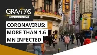 Gravitas: More than 1.6 million infected | Wuhan Coronavirus