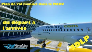 Microsoft Flight simulator Préaprer son plan de vol manuellement dans le MCDU de l'A32NX [mini tuto]