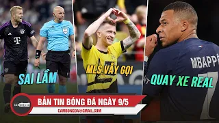 BẢN TIN TRƯA 9/5 | TRỌNG TÀI XIN LỖI BAYERN, REUS NỐI GÓT MESSI, MBAPPE NÊN TỪ CHỐI REAL