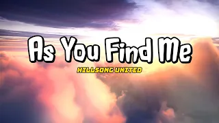 As You Find Me - Hillsong UNITED (Lyric)