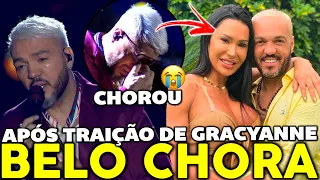 BELO CHORA APÓS TRAIÇÃO DE GRACYANNE COM PERSONAL