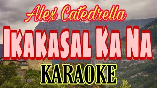 IKAKASAL KA NA - Karaoke Version