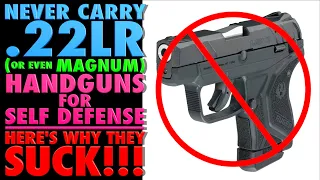 Never Carry .22LR (or Even WMR) for Self Defense!...(Here's Why They SUCK!)