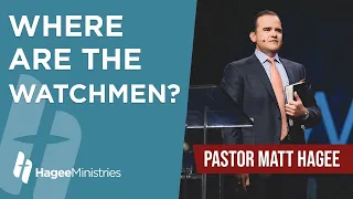 Pastor Matt Hagee - "Where are the Watchmen?"