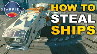 STARFIELD How To STEAL SHIPS!