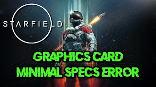 Fix Starfield Graphics Card Minimal Specs Error  [SOLVED]