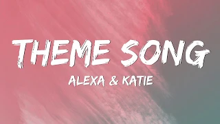 Alexa & Katie - Theme Song (Lyrics)