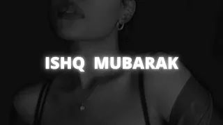 ISHQ_MUBARAK | Slowed_Reverb_Lofi | Arijit_Sing_Lofi_Songs | Lofi_Song_2024