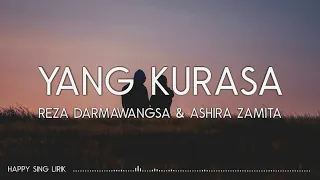 Reza Darmawangsa, Ashira Zamita - Yang Kurasa (Lirik)