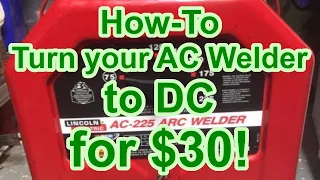 How To Convert AC Stick Welder to DC for Cheap - Lincoln 225 "Tombstone" "Buzz Box"