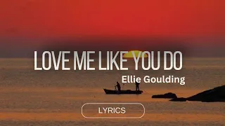 Love me like you do - Ellie Goulding