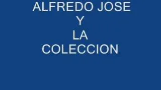 ALFREDO JOSE Y LA COLECCION ( EL BOTECITO)