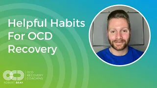 Helpful Habits For OCD Recovery
