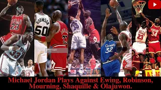 Michael Jordan Plays Against Ewing, Robinson, Mourning, Shaquille & Olajuwon.